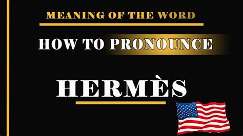 how to pronounce hermès in english|how to pronounce hermès french.